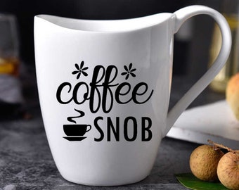 Coffee Snob Sign Instant Digital Download Silhouette Cricut SVG Cut File JPG Printable Image PNG Transparent File