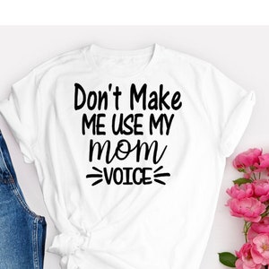 Não me faça usar o download instantâneo da voz da minha mãe inclui Cricut, arquivo de corte SVG da silhueta Cameo, imagem para impressão JPG, arquivo transparente PNG