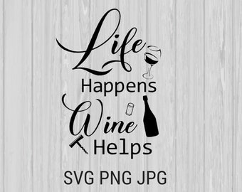 Download Life Happens Wine Helps Svg Etsy