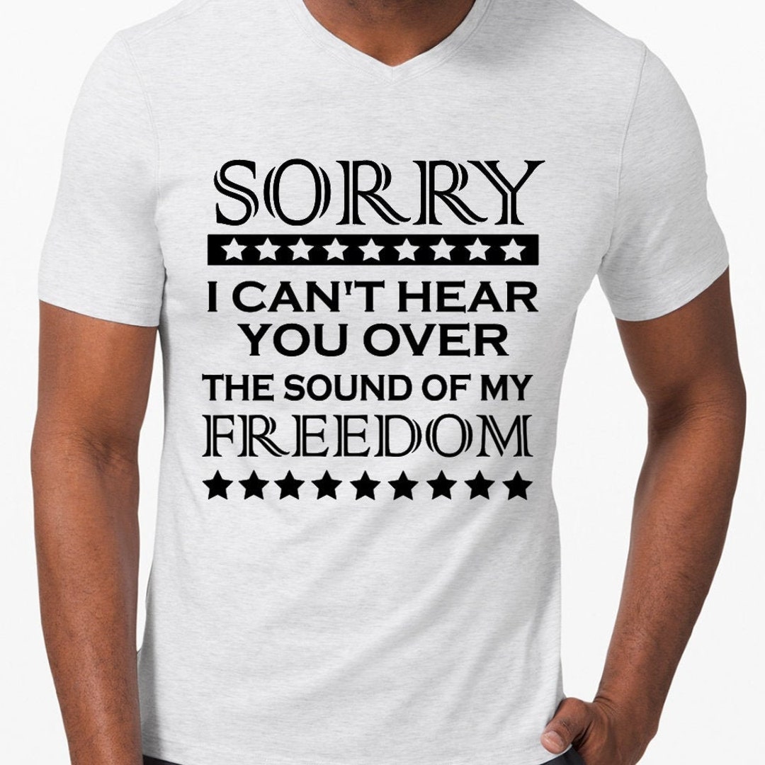 Sound of My Freedom July 4th Sign Patriotic Saying Tshirt Etsy