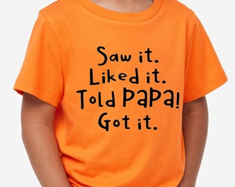 Saw It Liked It Told Papa Got It Grandpa Child Funny Sarcastic TShirt Saying SVG PNG DXF