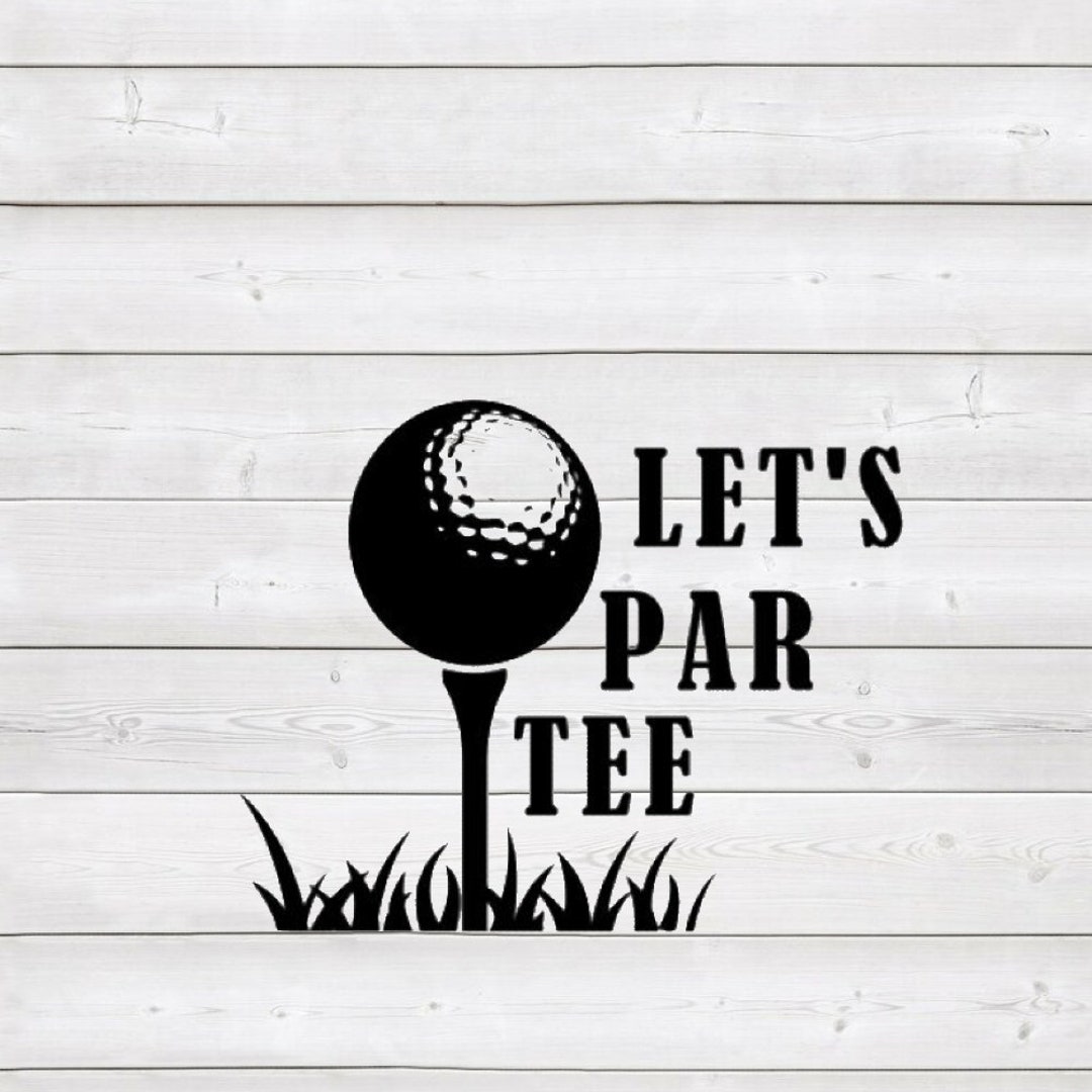Golf Golfing Let's Par Tee Sign Download for Cricut, Silhouette Cameo ...