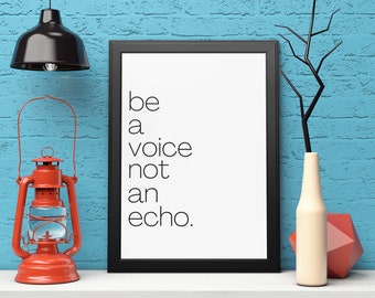 Be A Voice Not An Echo, Printable Wall Art, Inspirational, Typography, Black and White, Digital Download, Digital Print