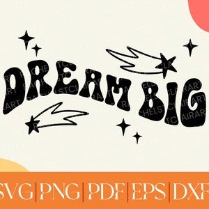 Dream Big SVG, cita inspiradora, pensamientos positivos svg, buenas vibraciones svg, png motivacional, groovy retro svg, corte de archivo cricut