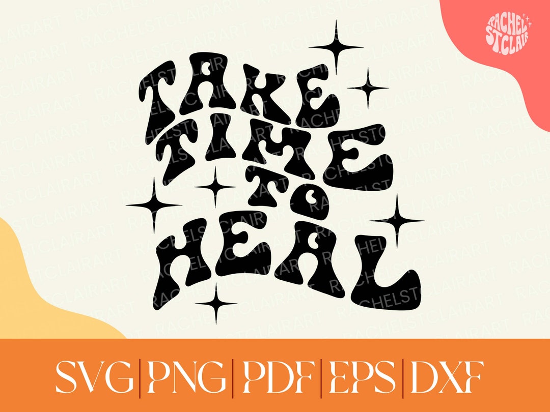 Take Time to Heal SVG, Self Care, Self Love, Mental Health Quote ...