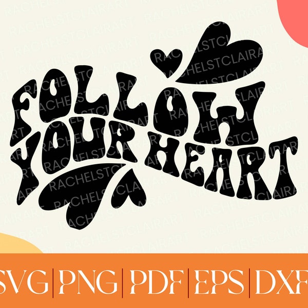 Follow Your Heart SVG, cut file for cricut, inspirational quote, motivational png, love quote, vector file, instant download, eps dxf pdf