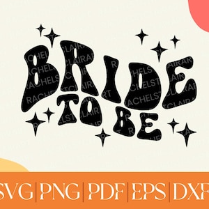 Bride to Be SVG, groovy retro Hochzeit svg, Cricut Cut Datei, Braut party png, future mrs svg, verlobte svg, diy Hochzeit, Braut Bräutigam png