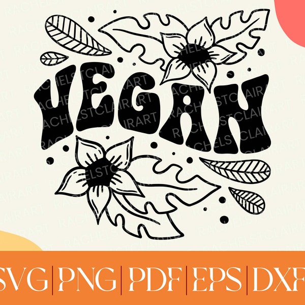 Vegan SVG, plant based svg, animal lover png, groovy retro svg, vintage aesthetic, floral svg, hand drawn svg, cut file for cricut