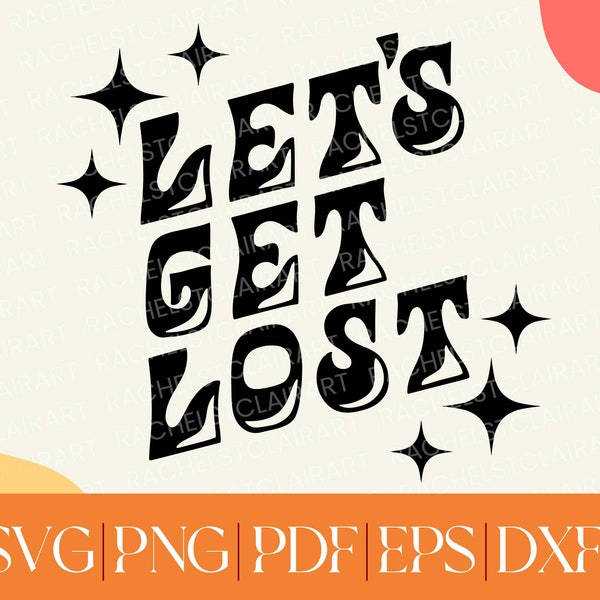 Lets Get Lost SVG, outdoor adventure, cut file, camping png, road trip