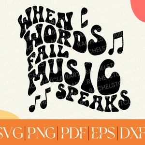 when words fail music speaks SVG, music lover svg, musician svg png, hand lettered, cricut cut file, groovy retro svg, inspirational quote