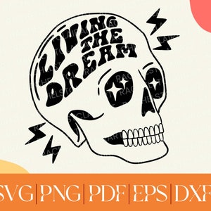 Living the dream SVG, skull svg cricut, funny skeleton svg png, dark humorous svg, sarcastic svg, retro, hand drawn svg, human skull svg
