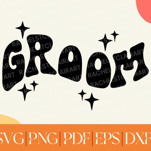 Groom SVG, wedding svg, retro groovy wedding, bachelor party svg, diy wedding, cricut cut file, marriage svg, 70s svg, groom t shirt design