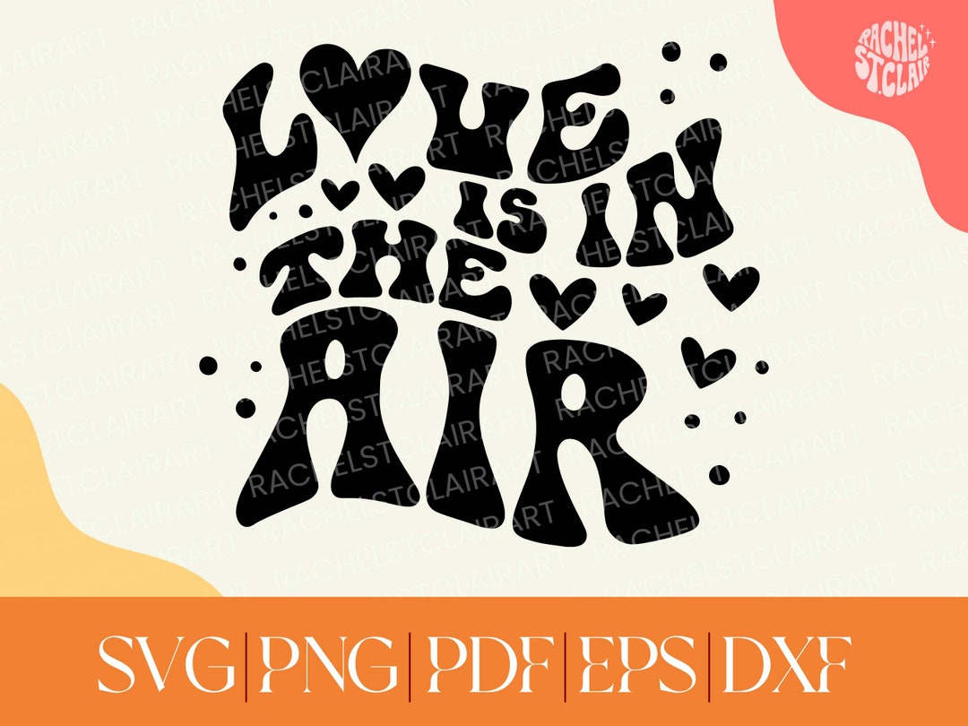 Love is in the Air SVG, Valentines Day 2022, Valentines Svg Png, Love