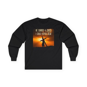 He Carried A Cross Long Sleeve Tee: Christian Inspirational Apparel