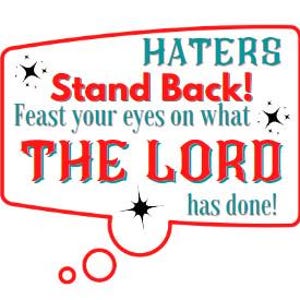 Haters doen afstand! Feest je ogen op wat de Heer heeft gedaan! Christian SVG PNG JPG Bestanden downloaden om te knutselen