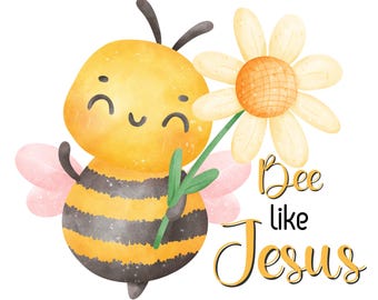 Bee Like Jesus Christian SVG Download for Crafting Crafts PNG Religious Inspirational Faith Based Sublimation dtf dtg Print Laser Kids