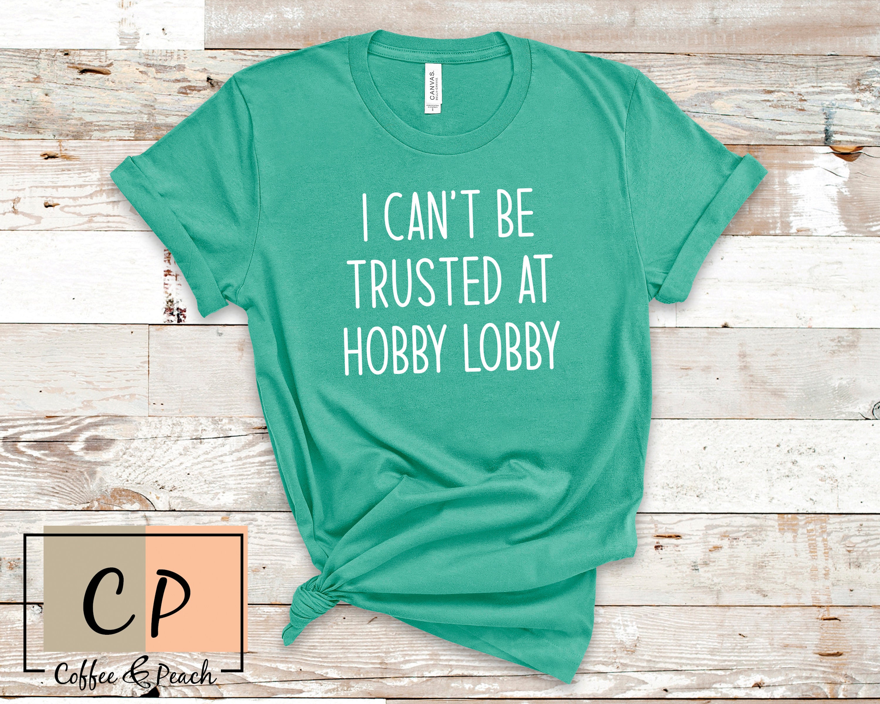 I Can't Be Trusted in HOBBY LOBBY Tee Funny T-Shirt Cute | Etsy