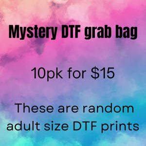 Mystery DTF Transfer Grab Bag: 10 Adult Size Ready To Press Prints