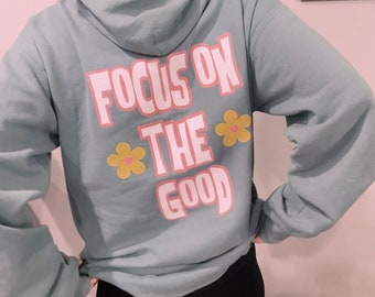Focus On The Good Sweatshirt