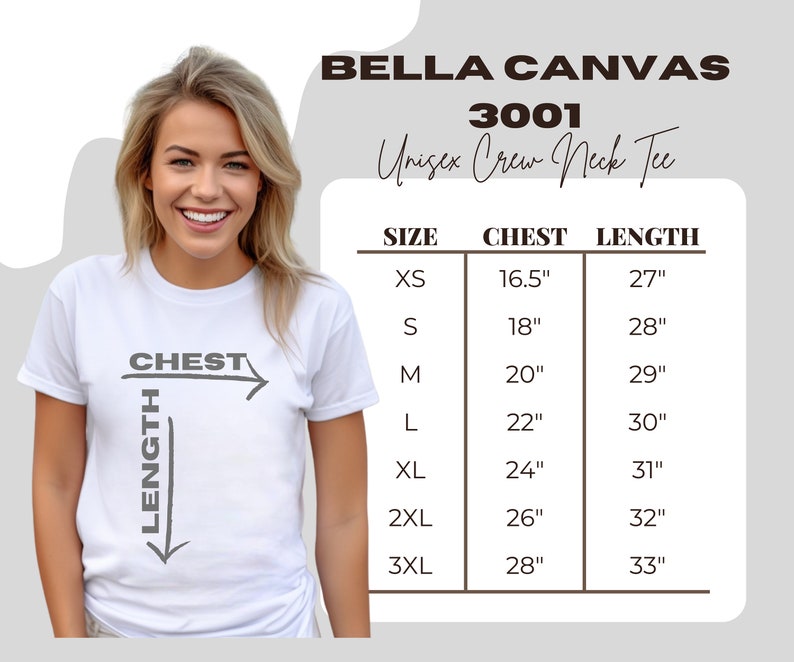 May include: A woman wearing a white Unisex Crew Neck Tee. The image includes a size chart with chest and length measurements in inches. The text on the chart reads: BELLA CANVAS 3001.