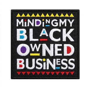 Minding my black owned business  Patch 3.5" FREE SHIPPING