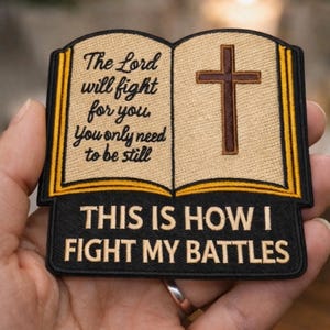 This Is How I Fight My Battles Embroidered Patch – Christian Faith Iron-On or Sew-On Patch, Bible & Cross Patch, Religious Gift 4x4
