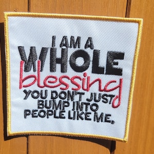 I am a WHOLE blessing embroidered Iron or sew on Patch 3.5&quot; - FREE SHIPPING