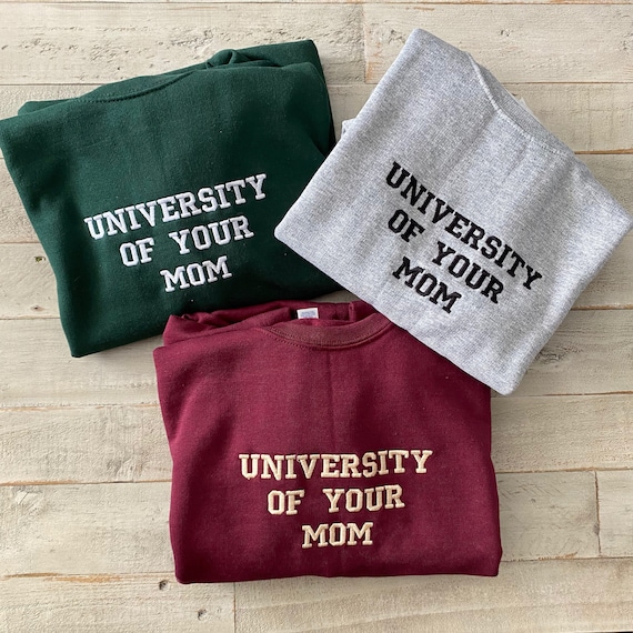 University of Your Mom Embroidered Sweatshirt Unisex Sweatshirt