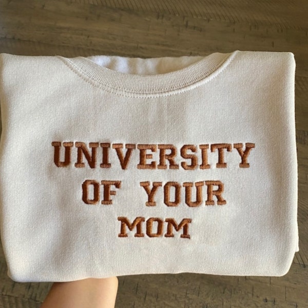 University of Your Mom Embroidered Sweatshirt- Unisex Sweatshirt(MOM)