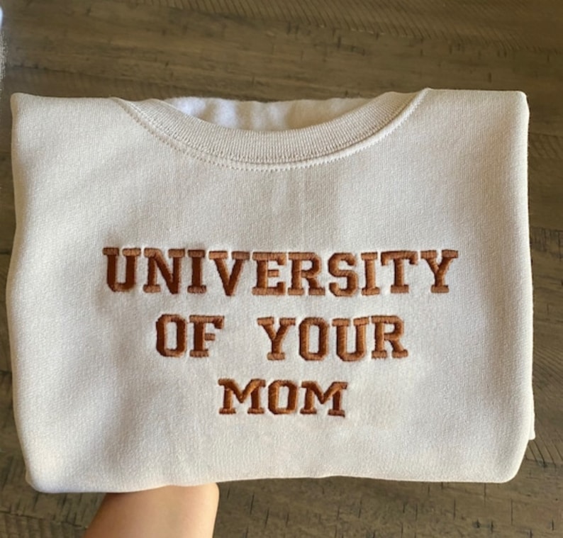 University of Your Mom Embroidered Sweatshirt- Unisex Sweatshirt 