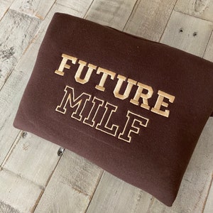 Future Milf Embroidered Crewneck-  Milf   Sweatshirt  - Trendy Crewneck