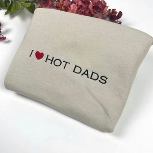 I Love Hot Dads Embroidered Shirt - Dilfs Shirt