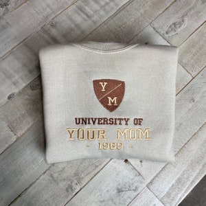 University of Your Mom Embroidered Sweatshirt- Unisex Sweatshirt (1969)