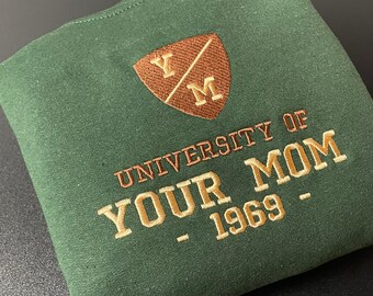 University of Your Mom Embroidered Sweatshirt- Unisex Sweatshirt (1969)