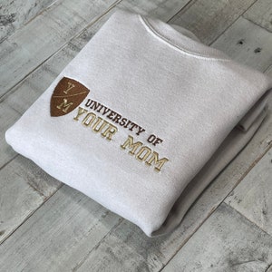 University of Your Mom Embroidered Sweatshirt- Unisex Sweatshirt -(Y/M)