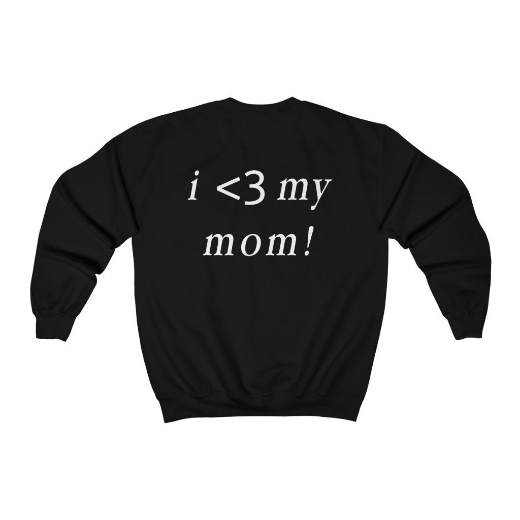 I 3 My Mom Sweatshirt Unisex Sweatshirt 