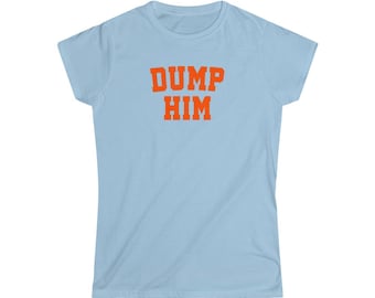 Fashion Slogan Tee Dump Him  Womens Baseball Top 