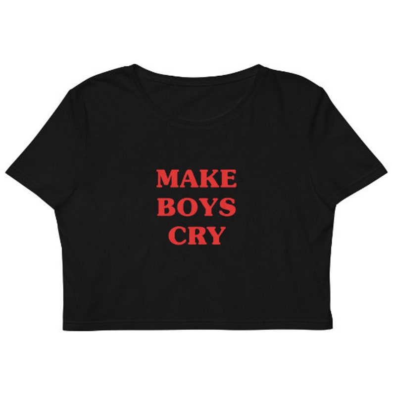 Make Boys Cry Organic Crop Top T Shirt Women's T Shirt - Etsy