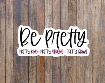 Be Pretty Sticker: Motivierendes Zitat, positive Affirmation
