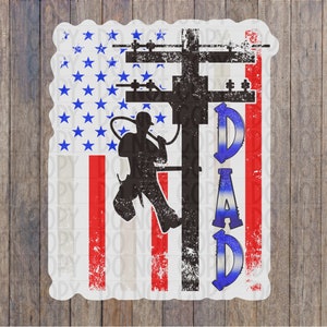 May include: A silhouette of a person working on a power line pole, with an American flag background and the word "DAD" in blue letters.