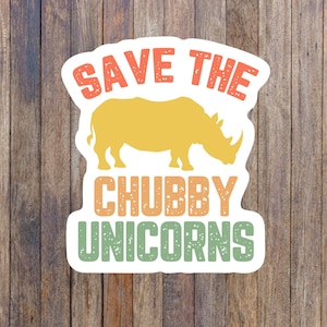 Save the chubby unicorns sticker, water bottle sticker, waterproof, cellphone, rhino, funny adult sticker, animal, helmet, skateboard