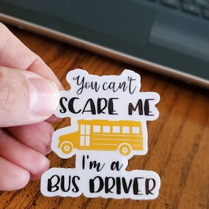 Você não pode me assustar, sou um adesivo de motorista de ônibus, presente fofo para motorista de ônibus, adesivo de garrafa de água, adesivo de laptop, adesivo moderno, à prova d'água