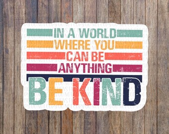 Be Kind Sticker: Waterproof Vinyl Decal for Laptop, Water Bottle