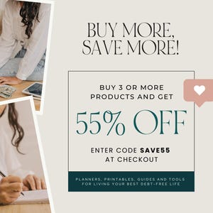 Op de afbeelding: Een promotionele afbeelding met twee foto's van een persoon die in een notitieboek schrijft. De tekst luidt: BUY MORE, SAVE MORE! BUY 3 OR MORE PRODUCTS AND GET 55% OFF. ENTER CODE SAVE55 AT CHECKOUT. PLANNERS, PRINTABLES, GUIDES AND TOOLS FOR LIVING YOUR BEST DEBT-FREE LIFE.