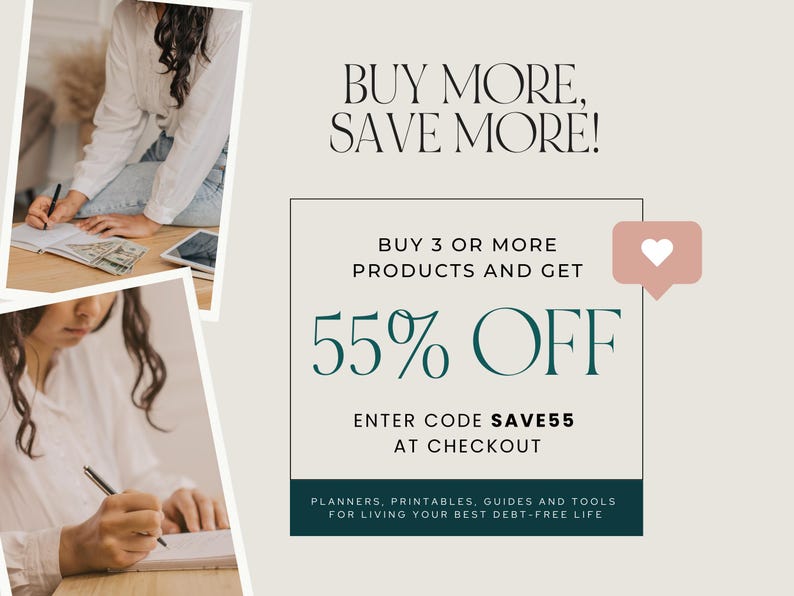 Op de afbeelding: Een promotionele afbeelding met twee foto's van een persoon die in een notitieboek schrijft. De tekst luidt: BUY MORE, SAVE MORE! BUY 3 OR MORE PRODUCTS AND GET 55% OFF. ENTER CODE SAVE55 AT CHECKOUT. PLANNERS, PRINTABLES, GUIDES AND TOOLS FOR LIVING YOUR BEST DEBT-FREE LIFE.