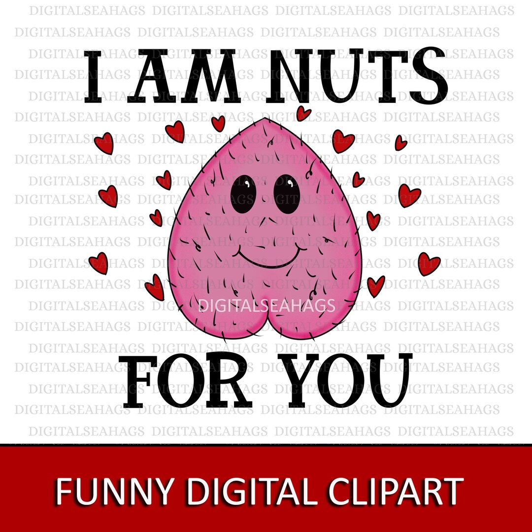 Nuts About You Nutsack Png Jpg Psd Digital Download Funny Etsy