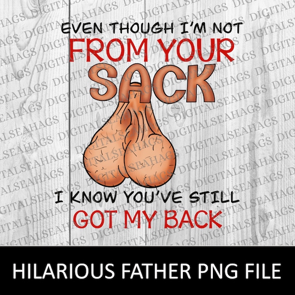 I'm Not From Your Sack I Know You've Still Got My Back, Funny Mug Design Step Dad Sublimation Digital Download