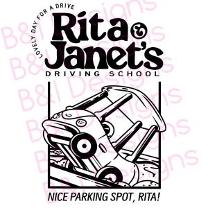 May include: Black and white illustration of a car stuck in a parking spot with the text "Rita & Janet's Driving School" and "Nice Parking Spot, Rita!"