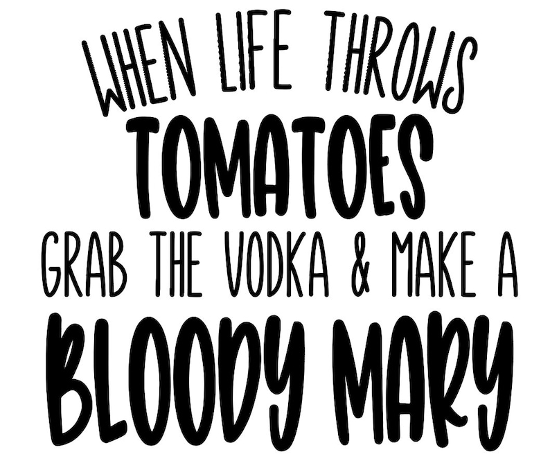 When Life Throws Tomatoes Svg, Bloody Mary Svg, Liquor Svg, Vodka Svg