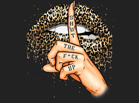 Shut The Fuk Up Leopard Lips Png Shut Up Png Etsy Shut The Fuk Up Leopard Lips Png Shut Up Png Etsy